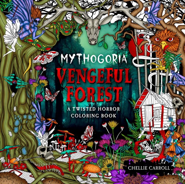 Carroll, Chellie Mythogoria: Vengeful Forest: A Twisted Horror Coloring Book 