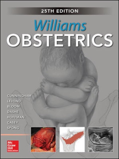 Cunningham F. Gary, Leveno Kenneth J., Bloom Steve Williams Obstetrics, 25th Edition 