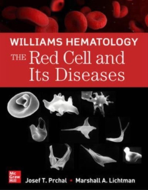 Prchal Josef, Lichtman Marshall Williams Hematology: The Red Cell and Its Diseases 