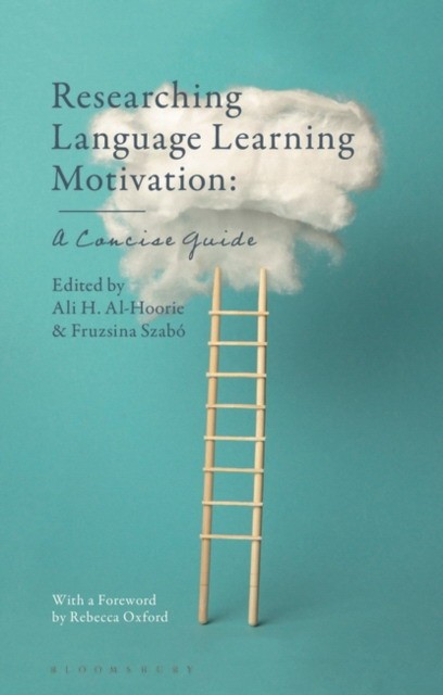 Al-Hoorie Ali H., Szab Fruzsina Researching Language Learning Motivation: A Concise Guide 