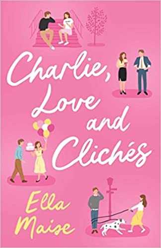 Ella , Maise Charlie, love and cliches 