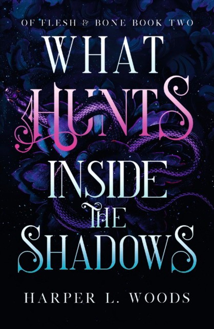 Woods, Harper L. What hunts inside the shadows 