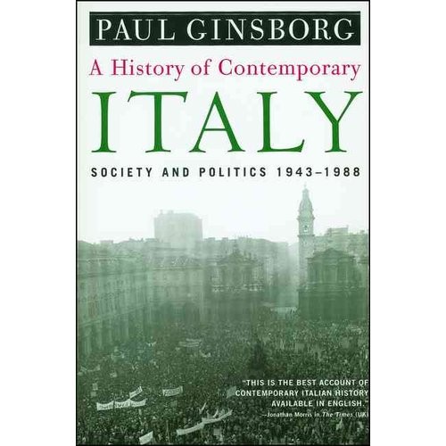 Paul, Ginsborg A History of Contemporary Italy: Society and Politics, 1943-1988 