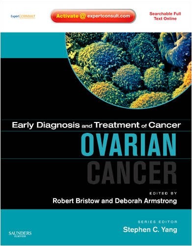 Bristow Early Diagnosis and Treatment of Cancer Series: Ovarian Cancer: Expert Consult: Online and Print 