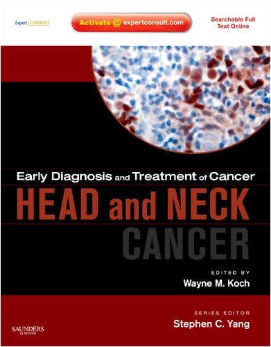 Koch Early Diagnosis and Treatment of Cancer Series: Head and Neck Cancers: Expert Consult: Online and Print 