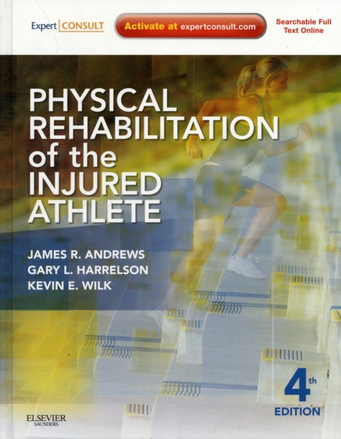 James R. Andrews Physical Rehabilitation of the Injured Athlete, 4th Edition 