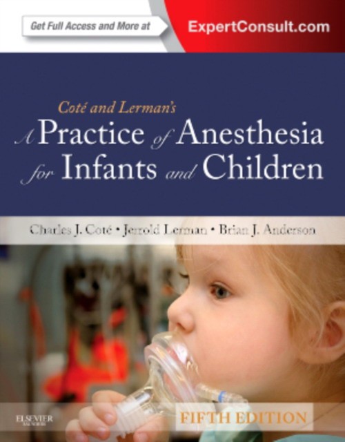 Charles J. Cote A Practice of Anesthesia for Infants and Children, 