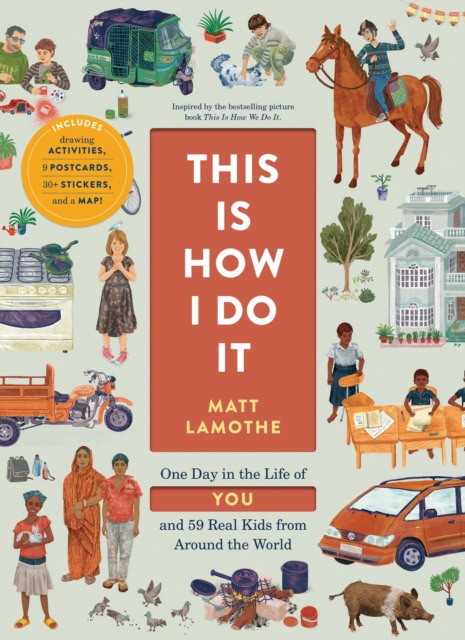 Lamothe Matt This Is How I Do It: One Day in the Life of You and 59 Real Kids from Around the World 