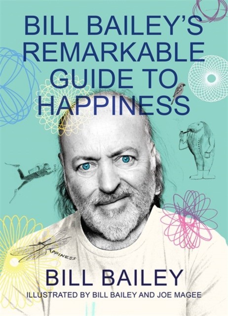 Bailey Bill Bill bailey's remarkable guide to happiness 