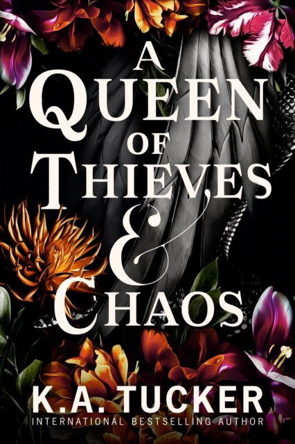 Tucker, K.A. A Queen of Thieves and Chaos 