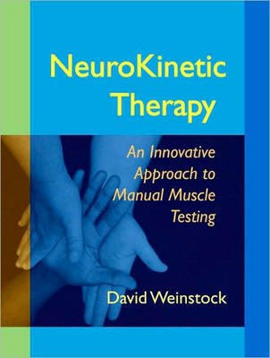 Weinstok David NeuroKinetic Therapy: An Innovative Approach to Manual Muscle Testing 