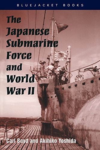 Boyd Carl, Yoshida Akihiko The Japanese Submarine Force and World War II 