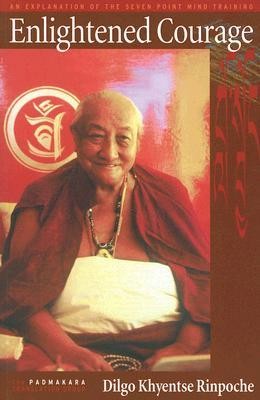 Rab-Gsal-Zla-Ba, Khyentse Rinpoche Dilgo Enlightened Courage: An Explanation of the Seven Point Mind Training 