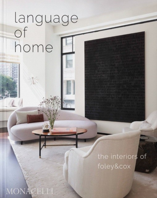 Pamela, Cox, Michael Jaccarino Language of Home: The Interiors of Foley & Cox 
