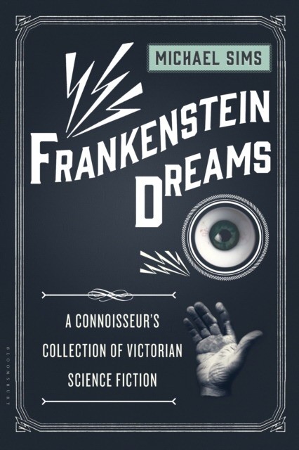 Sims Michael Frankenstein Dreams: A Connoisseur's Collection of Victorian Science Fiction 