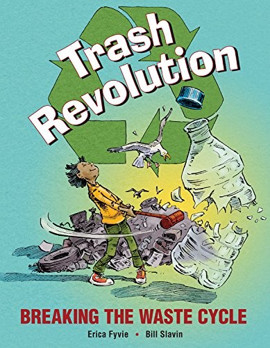 Erica Fyvie, Bill Slavin Trash Revolution: Breaking the Waste Cycle 