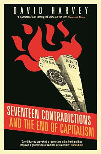 David, Harvey Seventeen contradictions and the end of capitalism 