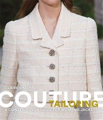 Shaeffer Claire, Olson Thom Couture Tailoring: A Construction Guide for Women's Jackets 