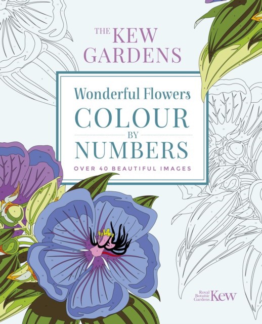 The Royal Botanic Gardens Kew Kew gardens wonderful flowers colour-by-numbers 