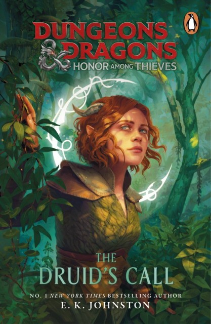 Johnston, E.K Dungeons & Dragons: Honor Among Thieves: The Druid's Call 