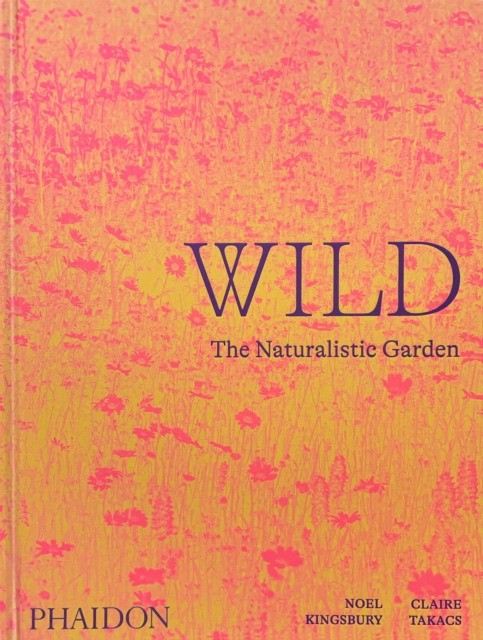 Noel, Kingsbury Wild: the naturalistic garden 