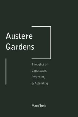 Treib Marc Austere Gardens: Thoughts on Landscape, Restraint, & Attending 