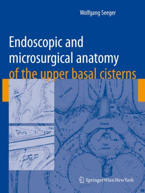 Seeger Endoscopic and microsurgical anatomy of the upper basal cisterns 