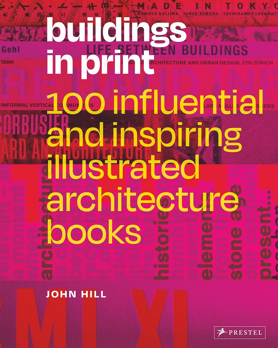 Hill John Buildings in print: 100 influential & inspiring architecture books 