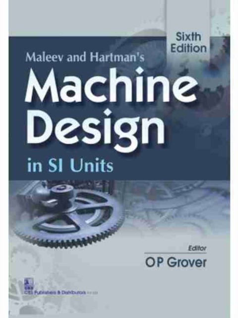 Grover O.P. Maleev & Hartman's Machine Design, 6e 