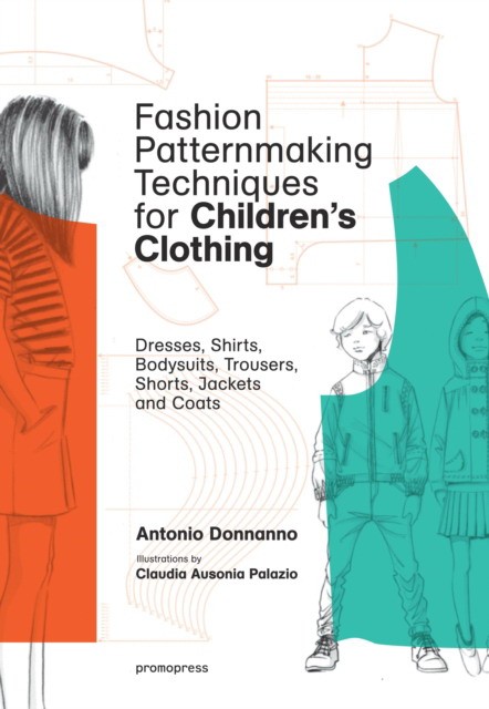 Donnanno Antonio Fashion Patternmaking Techniques for Children 