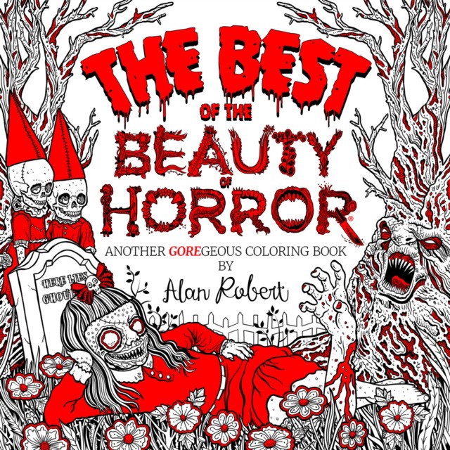 Robert, Alan The Best of the Beauty of Horror: Another Goregeous Coloring Book 