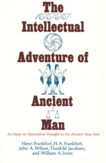 Henri, Frankfort Intellectual Adventure of Ancient Man 