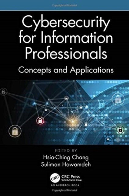 Chang, Hsia-Ching, Hawamdeh, Suliman Cybersecurity for Information Professionals 