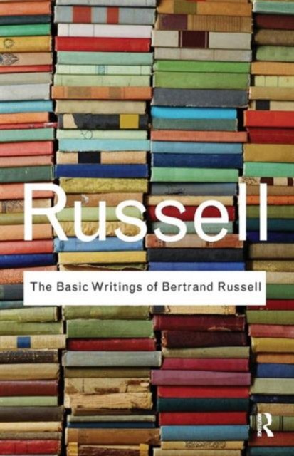 Russell, Bertrand Basic writings of bertrand russell 