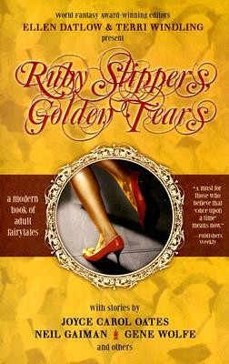 Terri, Datlow, Ellen Windling Ruby slippers, golden tears 