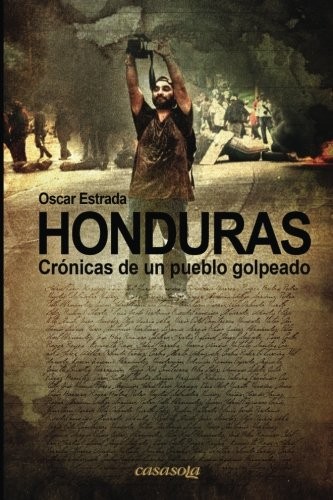 Estrada Oscar Honduras, Cronicas de Un Pueblo Golpeado 