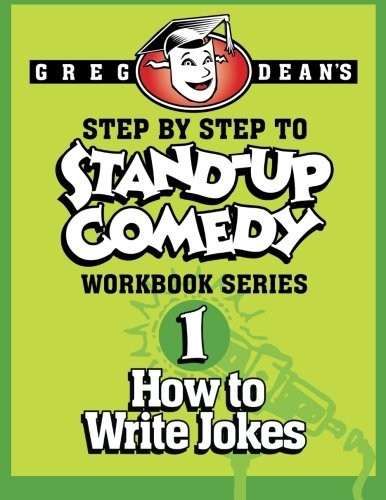 Dean Greg Step by Step to Stand-Up Comedy - Workbook Series: Workbook 1: How to Write Jokes 