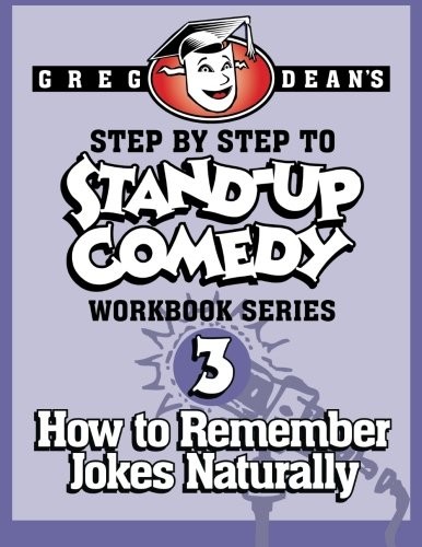 Dean Greg Step by Step to Stand-Up Comedy - Workbook Series: Workbook 3: How to Remember Jokes Naturally 