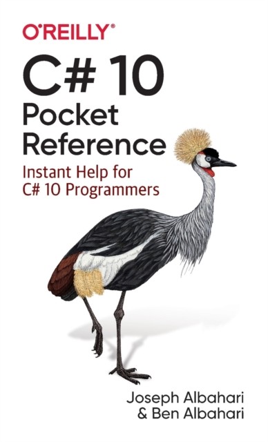 Albahari Joseph, Albahari Ben C# 10 Pocket Reference: Instant Help for C# 10 Programmers 