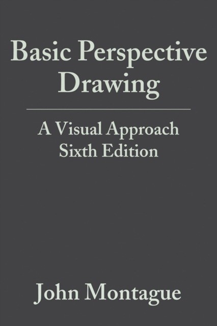 Montague Basic Perspective Drawing: A Visual Approach, 6th Edition 