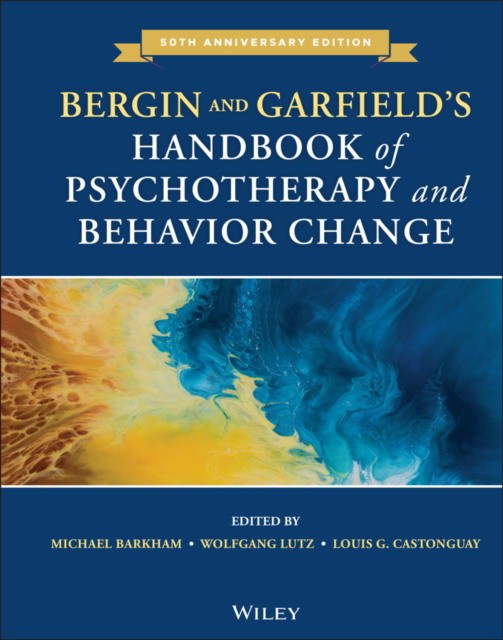 Michael J. Lambert, Allen E. Bergin Bergin and Garfield?s Handbook of Psychotherapy and Behavior Change 