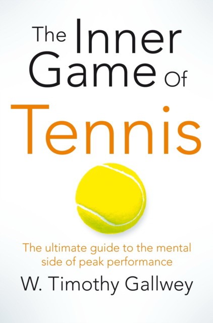 W Timothy Gallwey The Inner Game of Tennis 