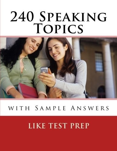 240 Speaking Topics: with Sample Answers 