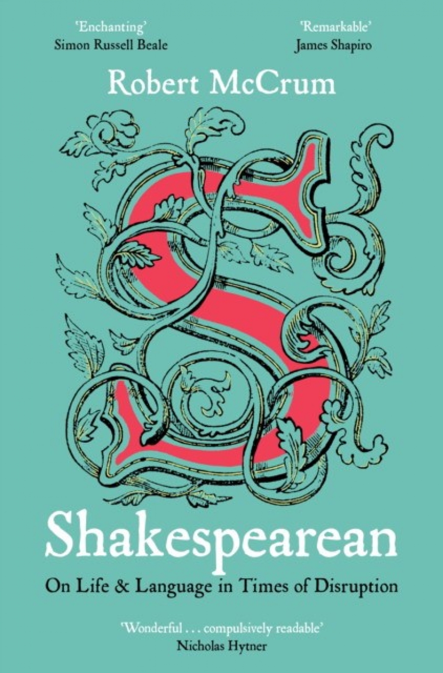 Robert, McCrum Shakespearean: On Life & Language in Times of Disruption 
