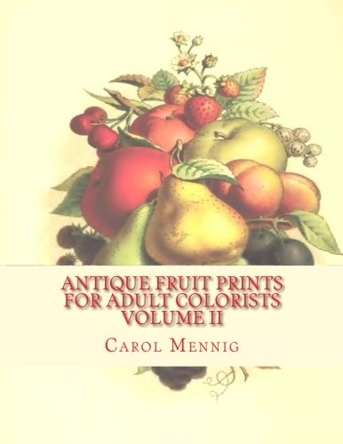 Mennig Carol Antique Fruit Prints for Adult Colorists - Volume II 