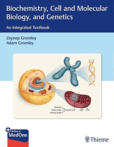 Zeynep Gromley, Adam Gromley Biochemistry, Cell and Molecular Biology, and Genetics: An Integrated Textbook 