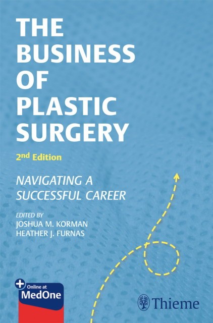 Heather J. Furnas The Business of Plastic Surgery: Navigating a Successful Career 