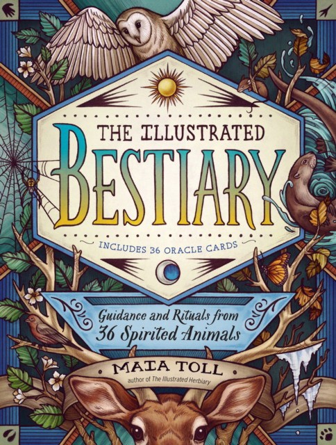 Toll Maia The Illustrated Bestiary: Guidance and Rituals from 36 Inspiring Animals 