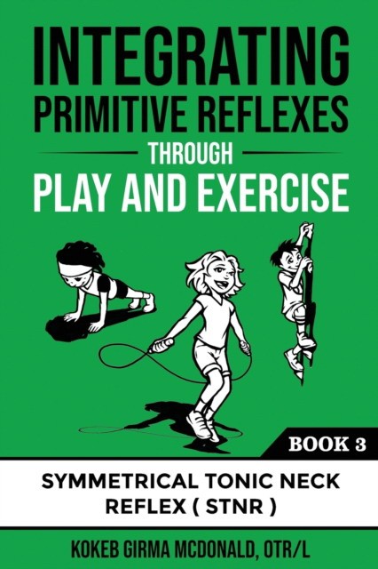 Mcdonald, Kokeb  Girma Mcdonald Integrating primitive reflexes through play and exercise 