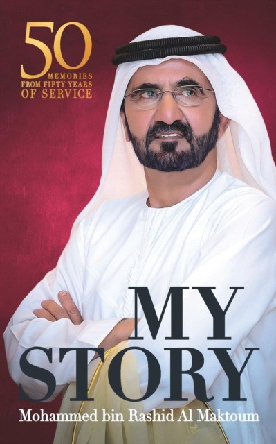 Al Maktoum Mohammed Bin Rashid My Story 